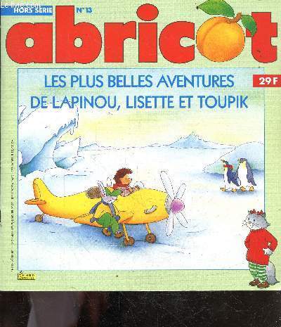 Abricot N13 hors serie decembre 1999 / janvier 2000 - Les plus belles aventures de Lapinou, Lisette et Toupik- en visite a paris, pauvre pere noel, dinosaure qui es tu, l'ami raoul, qui sera le roi, ...