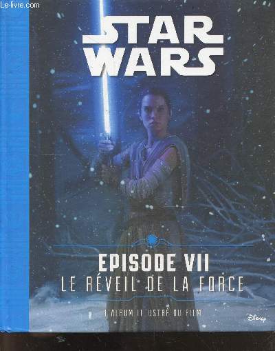 Star Wars - Episode VII - Le rveil de la force - l'album illustre du film