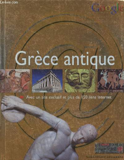 La Grce antique - Avec un site exclusif et plus de 150 liens internet- les thematiques de l'encyclopedia