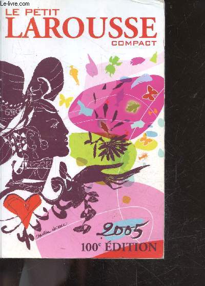 Le Petit Larousse compact - 100e Edition - 2005