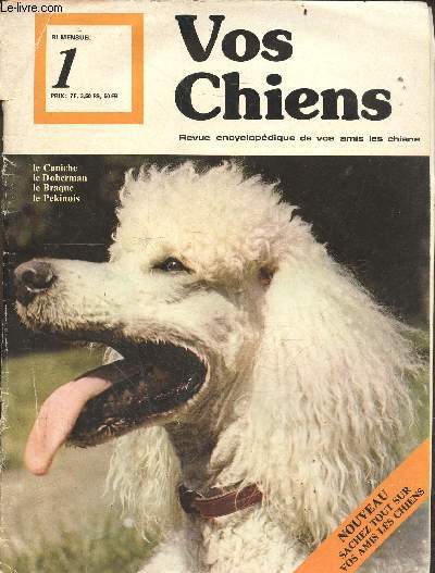 Vos chiens N1 revue encyclopedique de vos amis les chiens- le caniche, doberman, braque, pekinois