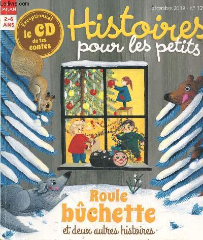 Histoires pour les petits - decembre 2013 - N125 - 2-6ANS - Roule buchette et deux autres histoires - CD MANQUANT - la vraie belle histoire des sapins de noel, attendre c'est ... - guili la guirlande - si j'etais le pere noel - ...