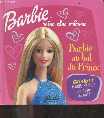 Barbie Vie de reve - Barbie au bal du prince - Genial ! habille barbie pour aller au bal
