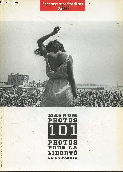 Magnum photos 101 photos pour la liberte de la presse - Reporters sans frontieres 25 ans N33