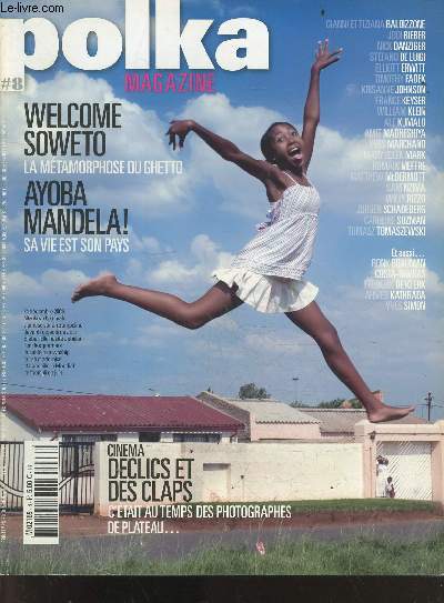 Polka magazine N8 printemps 2010- Welcome soweto la metamorphose du ghetto- ayoba mandela sa vie est son pays- declics et des claps c'etait au temps des photographes de plateau - gianni et tiziana baldizzone, jodi bieber, nick danziger, steffano de....