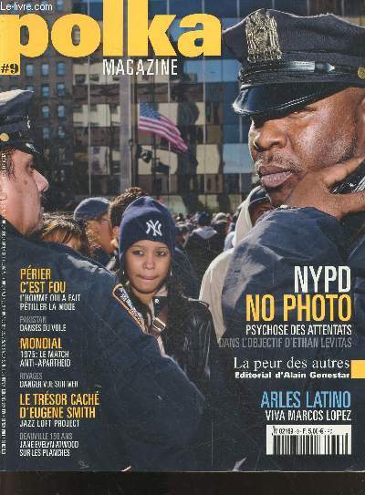 Polka magazine N9 ete 2010- NYPD no photo, psychose des attentats dans l'objectif d'ethan levitas- la peur des autres editorial d'alain genestar- arles latino : viva marcos lopez- perier c'est fou: l'homme qui a fait petiller la mode - pakistan danses...