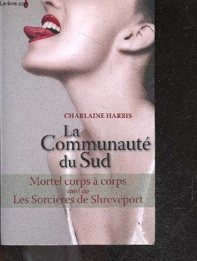 La communaute du Sud - 2 tomes en un volume - tome 3 : Mortel corps  corps + tome 4: Les sorcires de Schreveport