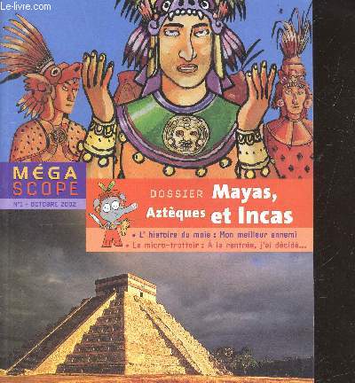 Mgascope n 1-octobre 2002- dossier mayas, aztques et incas - L'histoire du mois: mon meilleur ennemi- micro trottoir: a la rentre, j'ai decid ...- activite poncho multicolore- test le sais tu, anecdote incroyable mais vrai...