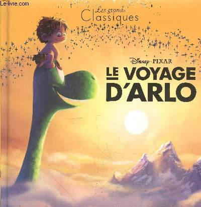 Le Voyage D'Arlo - Les Grands Classiques - L'histoire du film - Disney Pixar