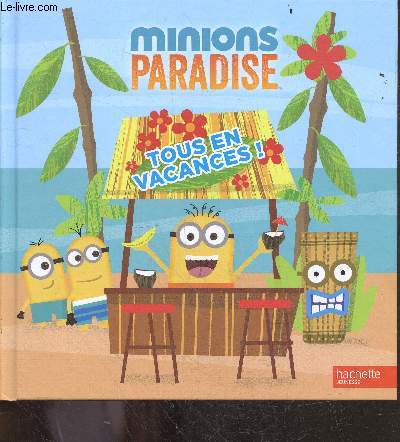 Les Minions - Minions Paradise - Tous en vacances !