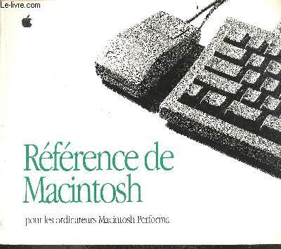Reference de Macintosh - pour les ordinateurs macintosh performa - initiation, reference - utilisation des applications, sauvegarde du disque dur, impression de documents, utilisation des fichiers, personnalisation de l'environnement macintosh, reseau...