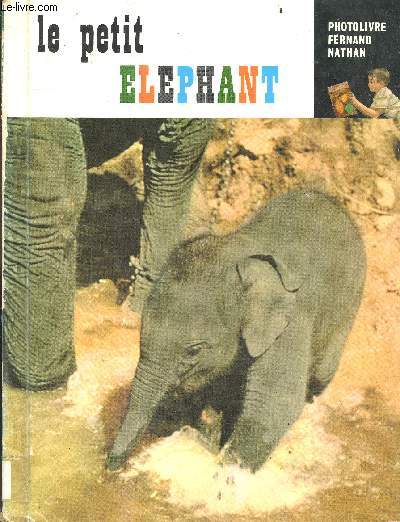 Le petit elephant - Collection a la decouverte de la vie