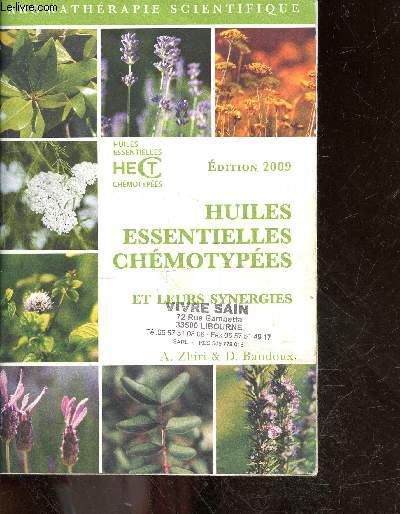 Petit Guide Huiles Essentielles Chmotypes et Leurs Synergies - aromatherapie scientifique - edition 2009 - huiles essentielles HET chemotypees