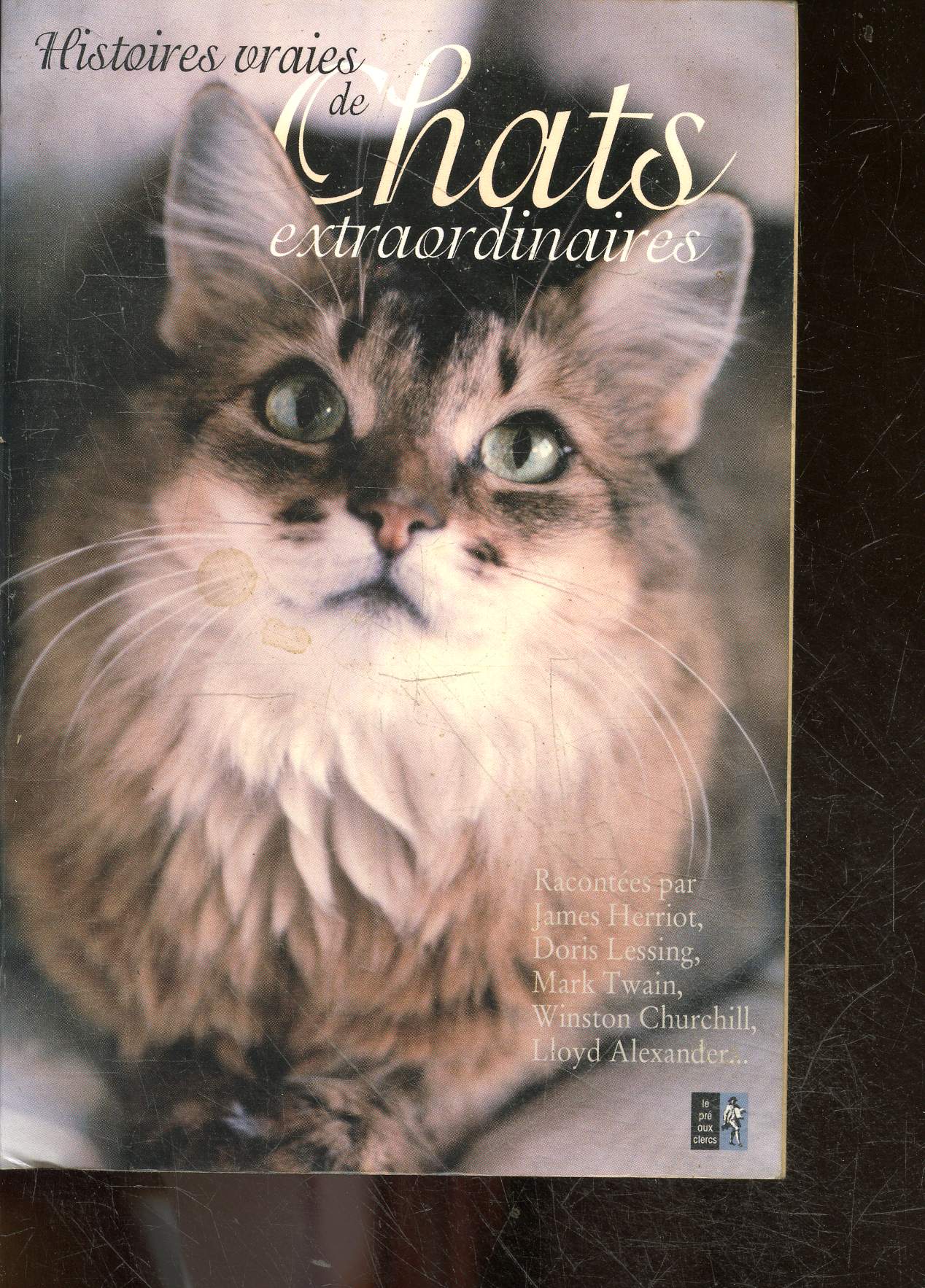 Histoires vraies de chats extraordinaires - racontees par james herriot, doris lessing, mark twain, winston churchill, lloyd alexander ...