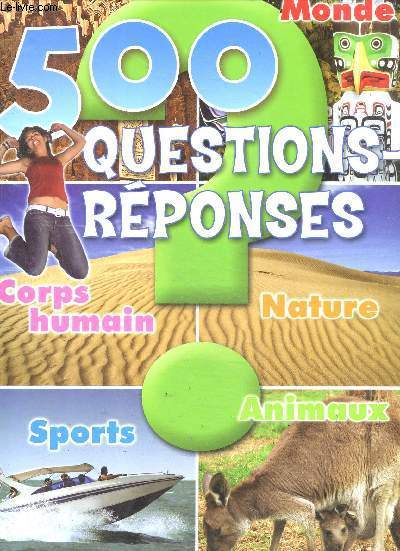 500 questions reponses - coprs humain, nature, animaux, sport, monde