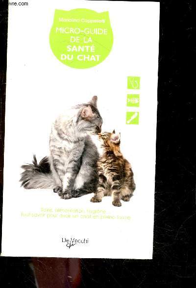 Micro-guide de la sant du chat - Soins, alimentation, hygiene ... tout savoir pour avoir un chat en pleine forme