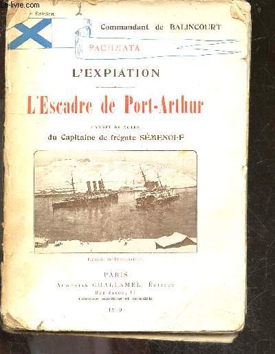 L'expiation - L'escadre de port arthur - carnet de notes du capitaine de fregate W. SEMENOFF - 2e edition