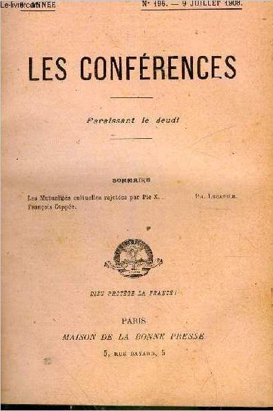 Les conferences N196 - 9 juillet 1908 - 8e annee- les mutualites culturelles rejetees par PIE X, francois coppee, PH. LECASBLE
