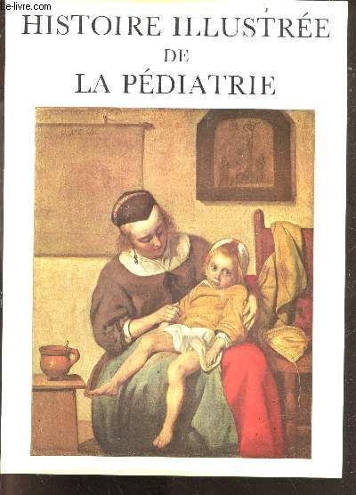 Histoire illustree de la pediatrie - tome premier
