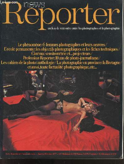 News reporter N9 janvier fevrier 1977- le phenome: 6 femmes photographes et leur oeuvre, l'ecole permanente: les objectifs photographiques et les fiches techniques, cinema: sensitometrie et projecteurs, profession reporter: 10 ans de photo journalisme...