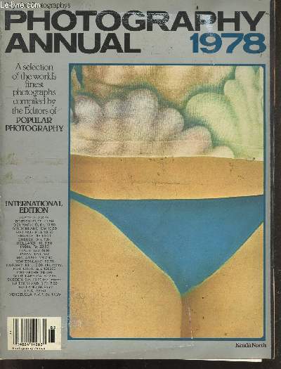 Photography annual 1978 - a selection of the world's finest photographs compiled by the editors of popular photography - art & money : sellig out is hard to do by edith leonian - roger freeman- ...