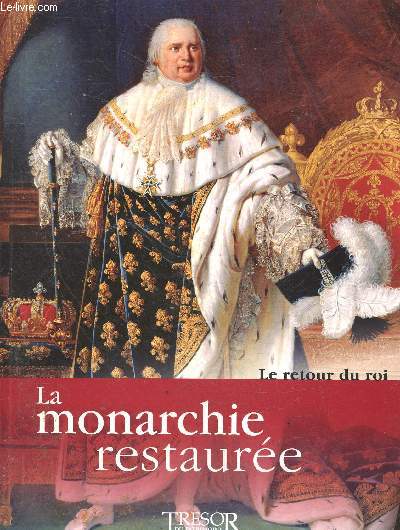 La monarchie restauree - Vol 1 : le retour du roi