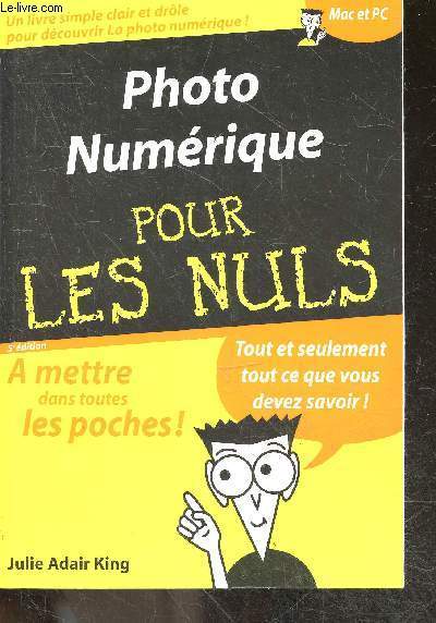 Photo numrique pour les nuls - 5e edition - simple, clair et drole - mac et PC - tout ce que vous devez savoir