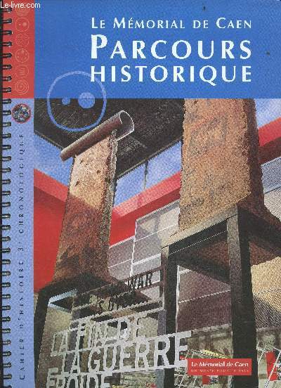 Le memorial de caen - parcours historique - Collection Cahier d'histoire 3e chronologique