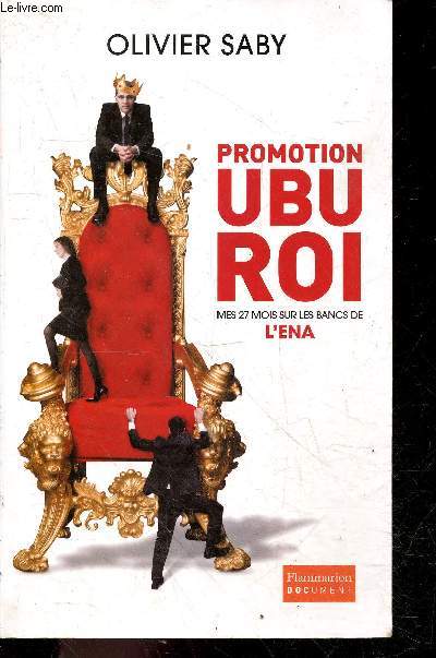 Promotion Ubu roi - Mes 27 mois sur les bancs de l'ENA