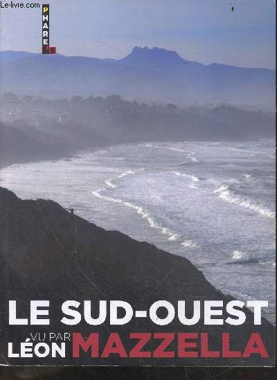 Le Sud Ouest vu par Lon Mazzella - Collection Phare's dirigee par Hugues de Saint Vincent et Jaqueline Lasry