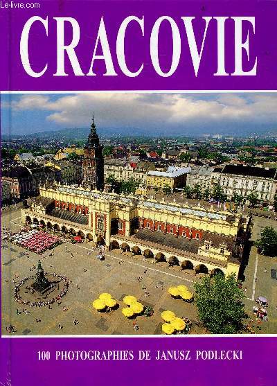 Cracovie - 100 Photographies de Janusz Podlecki - wawel, la vieille ville, kazimierz