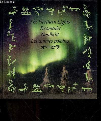 Les aurores polaires - the northem lights, revontulet, nordlicht - Lapland, the northern lights