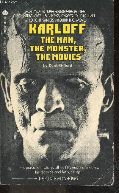Karloff the man, the monster, the movies - His personal history, all his fifty years of movies, his records and his writings - for movie buffs everywhere ! the fascinating flesh & fantasy career of the man who sent shivers around the world