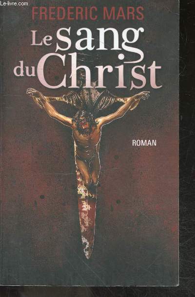 Le sang du christ - roman
