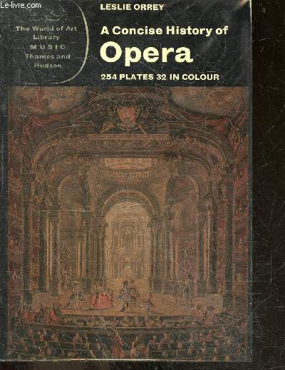 A concise history of opera - 254 illustrations, 32 in colour