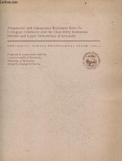 Trepostome and cystoporate bryozoans from the lexington limestone & the clays ferry formation (middle & upper ordovician) of kentucky- Contributions to the ordovician paleontology of kentucky and nearby states- Geological survey professional paper 1066-I