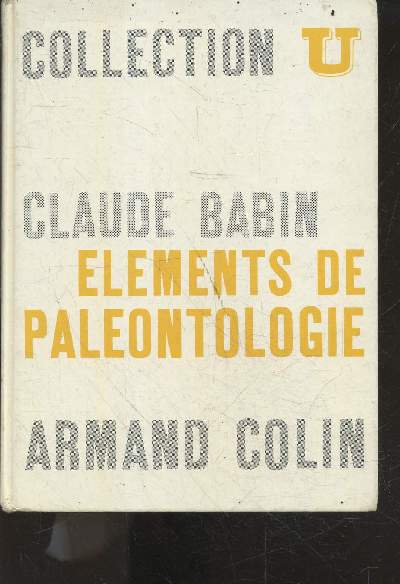 Elements de paleontologie - Collection U, serie geologie dirigee par Pierre Bellair