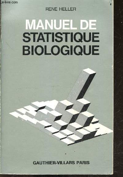 Manuel de statistique biologique a l'usage des etudiants de faculte (1er cycle CB-BG, CPEM) et des biologistes et agronomes