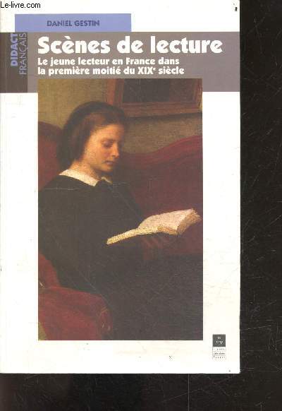 Scene De Lecture - Le Jeune Lecteur En France Dans La Premiere Moitie du XIXe siecle - Collection Didact francais
