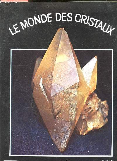Le monde des cristaux - nom, etat crystallin, symetrie et symboles, formes geometriques, association des cristaux, ...