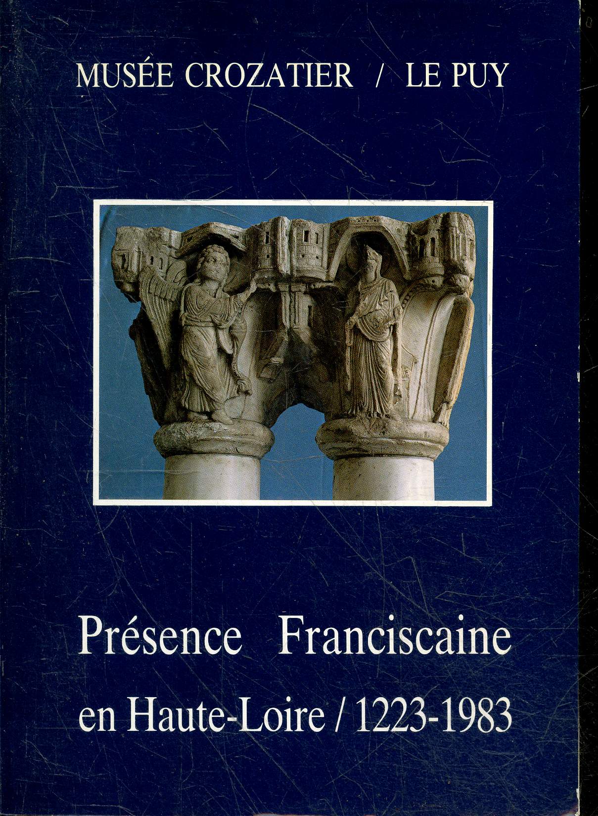 Musee Crozatier / Le Puy - Presence franciscaine en haute loire 1223-1983 - catalogue de l'exposition