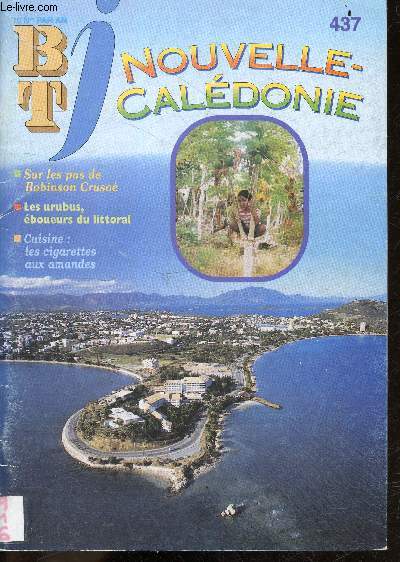 BTJ activites - N437, 15 mai 1998- Nouvelle caledonie, sur les pas de robinson crusoe, les urubus eboueurs du littoral, cuisine: les cigarettes aux amandes, des livres qui parlent de justice, des sourds muets, de la coupe du monde de football, l'ogre ...