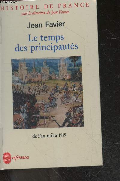 Histoire De France - Le Temps Des Principauts, de L'an Mil a 1515