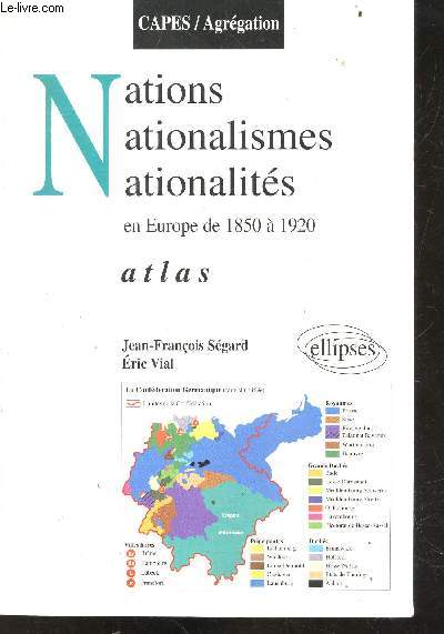 Nations nationalismes nationalités, en europe de 1850 à 1920 - atlas - capes / agrégation
