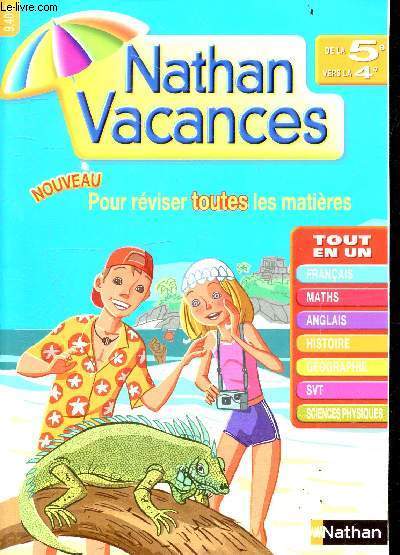 Nathan vacances - Tout En Un Francais, Maths, Anglais, Histoire, Geographie - de la 5eme vers la 4eme - nouveau, pour reviser toute les matieres