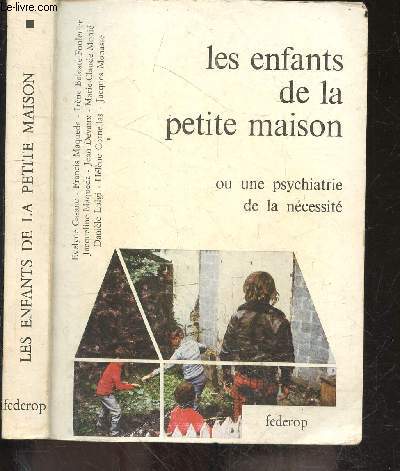 Les enfants de la petite maison ou une psychiatrie de la necessite