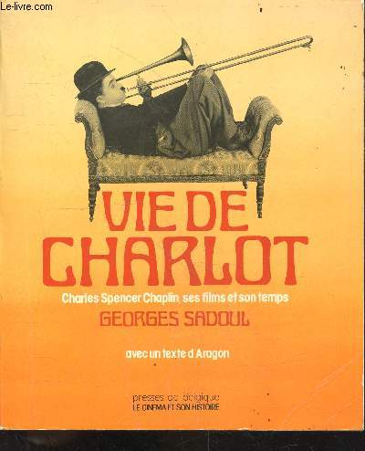 Vie de charlot : charles spencer chaplin, ses films et son temps - collection : 