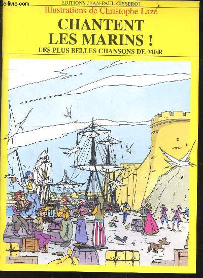 Chantent les marins ! Les plus belles chansons de mer - traditions de la marine