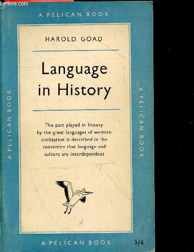 Language in history - The part played in history by the great languages of western civilization is described in the conviction that language and culture are interdependent