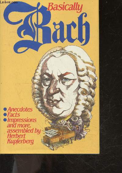 Basically Bach - anecdotes, facts, impressions and more